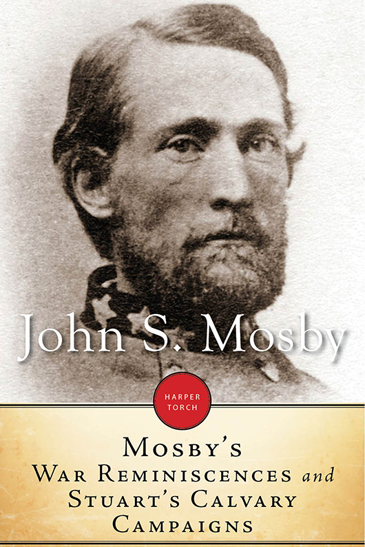 MOSBYS WAR REMINISCENCES AND STUARTS CALVARY CAMPAIGNS John S Mosby Late - photo 1