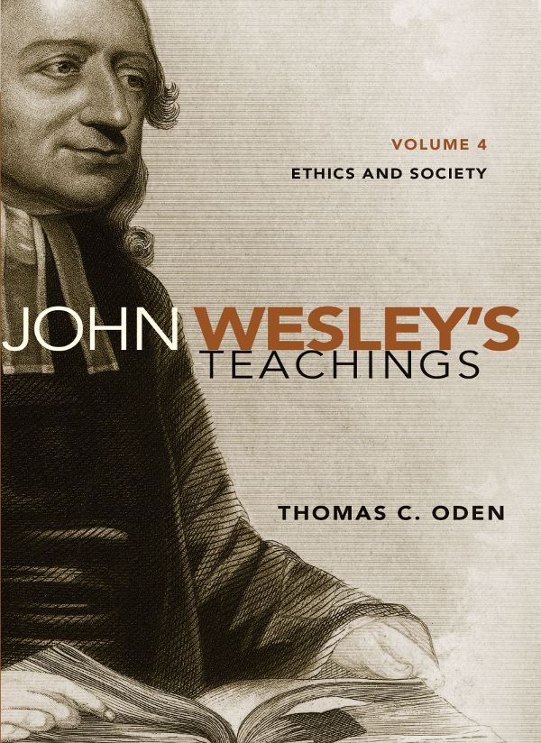 Also by Thomas C Oden John Wesleys Teachings Volume 1 John Wesleys - photo 1