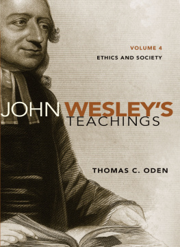 Thomas C. Oden John Wesleys Teachings, Volume 4: Ethics and Society