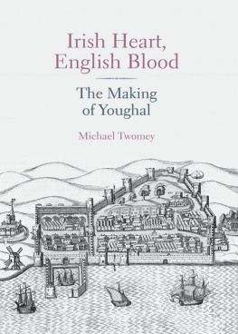 Michael Twomey Irish Heart, English Blood: The Making of Youghal