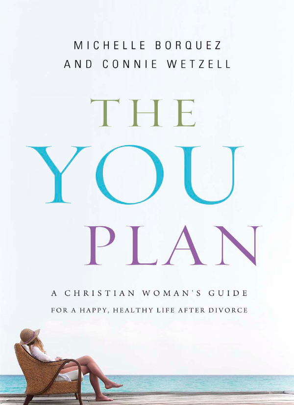 PRAISE FOR THE YOU PLAN The shame and pain of divorce is so great that women - photo 1