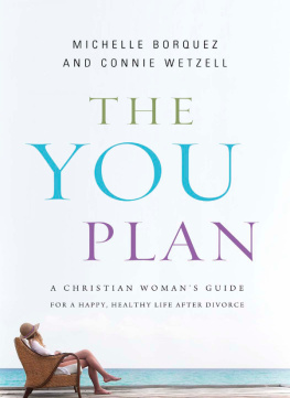 Connie Wetzell The YOU Plan: A Christian Womans Guide for a Happy, Healthy Life After Divorce