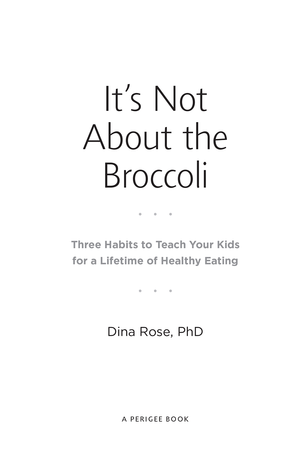 Its Not About the Broccoli Three Habits to Teach Your Kids for a Lifetime of Healthy Eating - image 2