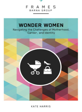 Barna Group - Wonder Women: Navigating the Challenges of Motherhood, Career, and Identity