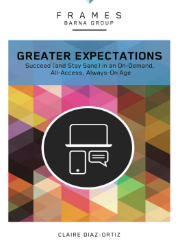 Barna Group - Greater Expectations: Succeed (and Stay Sane) in an On-Demand, All-Access, Always-On Age