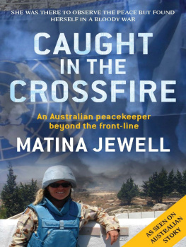 Matina Jewell - Caught in the Crossfire: An Australian Peacekeeper Beyond the Front-line