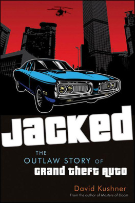 David Kushner - Jacked: The Outlaw Story of Grand Theft Auto