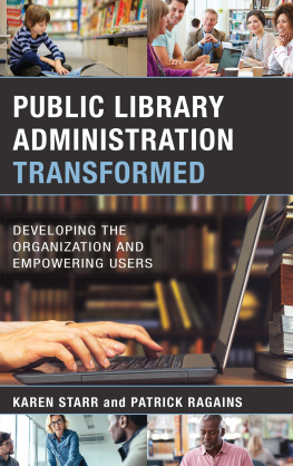 Karen Starr - Public Library Administration Transformed: Developing the Organization and Empowering Users