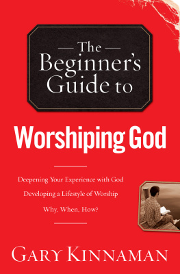 Gary D. Kinnaman - The Beginners Guide to Worshiping God