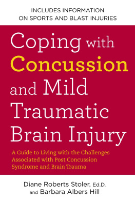 Diane Roberts Stoler Ed.D. - Coping with Concussion and Mild Traumatic Brain Injury: A Guide to Living with the Challenges Associated with Post Concussion Syndrome a nd Brain Trauma