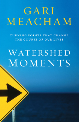 Gari Meacham - Watershed Moments: Turning Points that Change the Course of Our Lives