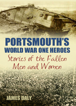 James Daly - Portsmouths World War One Heroes: Stories of the Fallen Men and Women