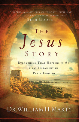 Dr. William H. Marty - The Jesus Story: Everything That Happens in the New Testament in Plain English