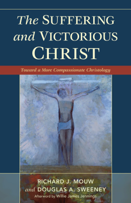 Richard J. Mouw The Suffering and Victorious Christ: Toward a More Compassionate Christology