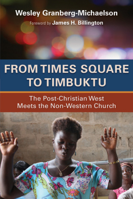 Wesley Granberg-Michaelson - From Times Square to Timbuktu: The Post-Christian West Meets the Non-Western Church