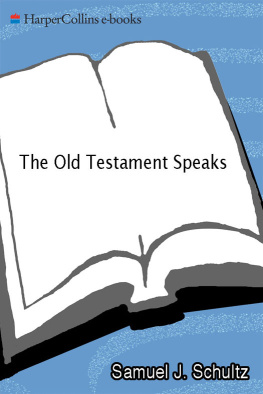Samuel J. Schultz - The Old Testament Speaks: A Complete Survey of Old Testament History