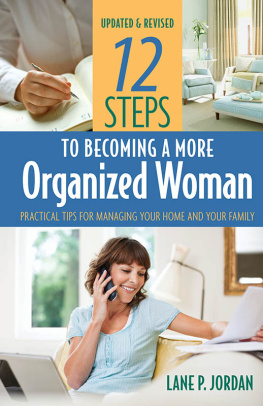 Lane P Jordan 12 Steps to Becoming a More Organized Woman: Practical Tips for Managing Your Home and Your Family