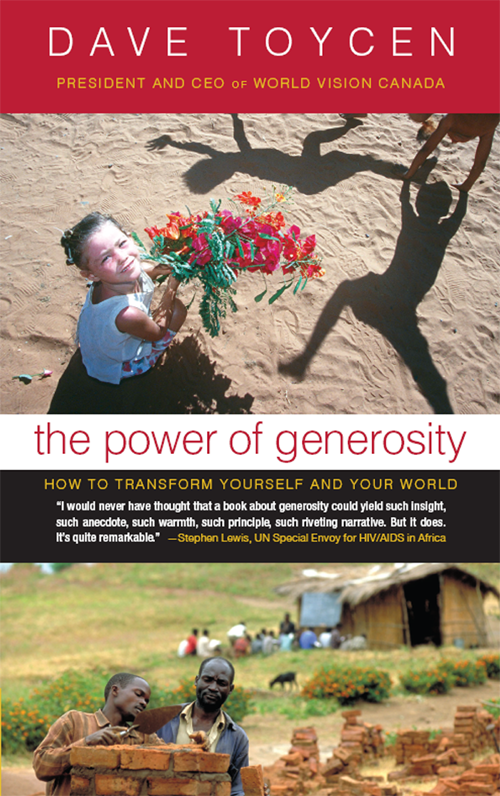 Dave Toycen The Power of Generosity How to Transform Yourself and Your - photo 1