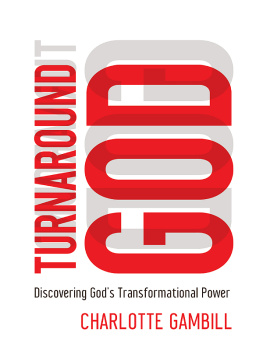 Charlotte Gambill Turnaround God: Discovering Gods Transformational Power