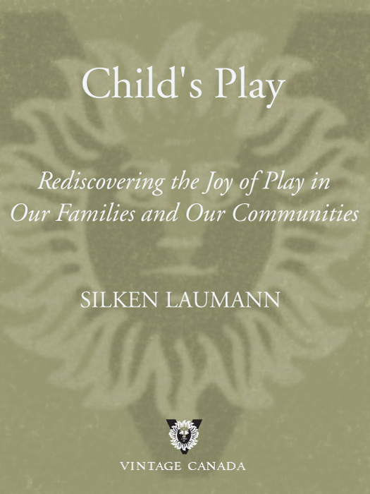 Childs Play Rediscovering the Joy of Play in Our Families and Communities - image 1