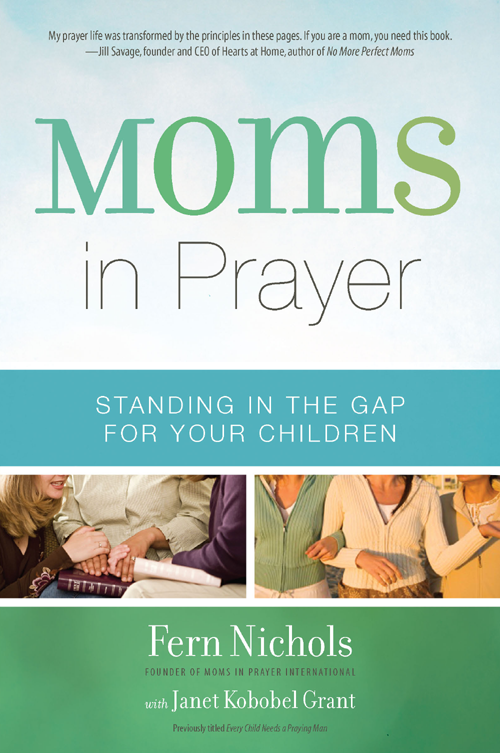 Moms In Prayer STANDING IN THE GAP FOR YOUR CHILDREN Fern Nichols FOUNDER OF - photo 1