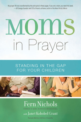 Fern Nichols - Moms in Prayer: Standing in the Gap for Your Children