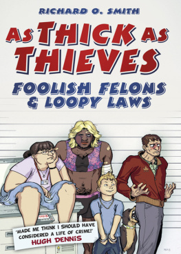 Richard O. Smith - As Thick as Thieves: Foolish Felons & Loopy Laws