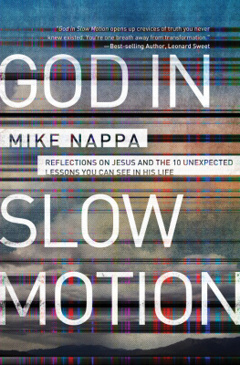 Mike Nappa - God in Slow Motion: Reflections on Jesus and the 10 Unexpected Lessons You Can See in His Life
