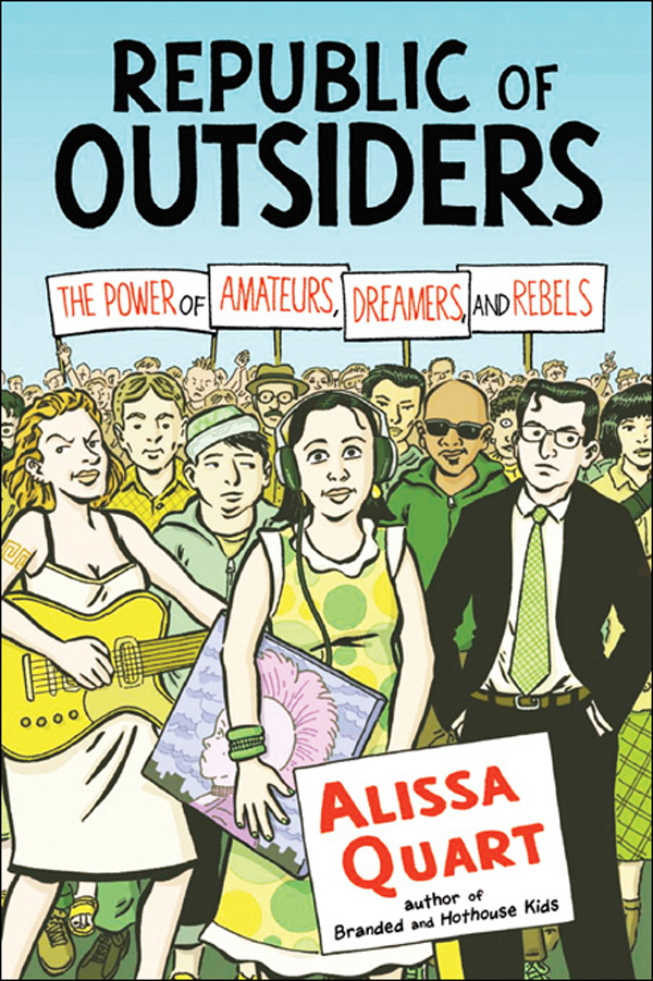 REPUBLIC OF OUTSIDERS Also by Alissa Quart Branded The Buying and - photo 1