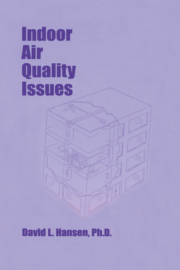 INDOOR AIR QUALITY ISSUES INDOOR AIR QUALITY ISSUES David L Hansen PhD - photo 1