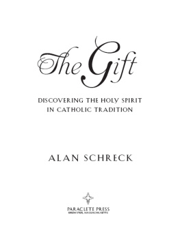 Dr. Alan Schreck The Gift: The Holy Spirit in Catholic Tradition
