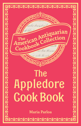 Maria Parloa - The Appledore Cook Book: Containing Practical Receipts for Plain and Rich Cooking