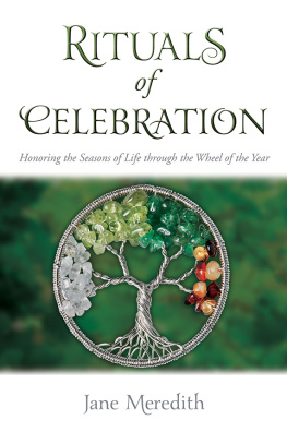 Jane Meredith - Rituals of Celebration: Honoring the Seasons of Life Through the Wheel of the Year