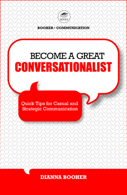 Dianna Booher Become a Great Conversationalist: Quick Tips for Casual and Strategic Communication