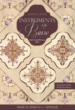 Kathy K. Wylie Instruments of Praise: Musical Designs to Appliqué, AQS Award-Winning Quilt