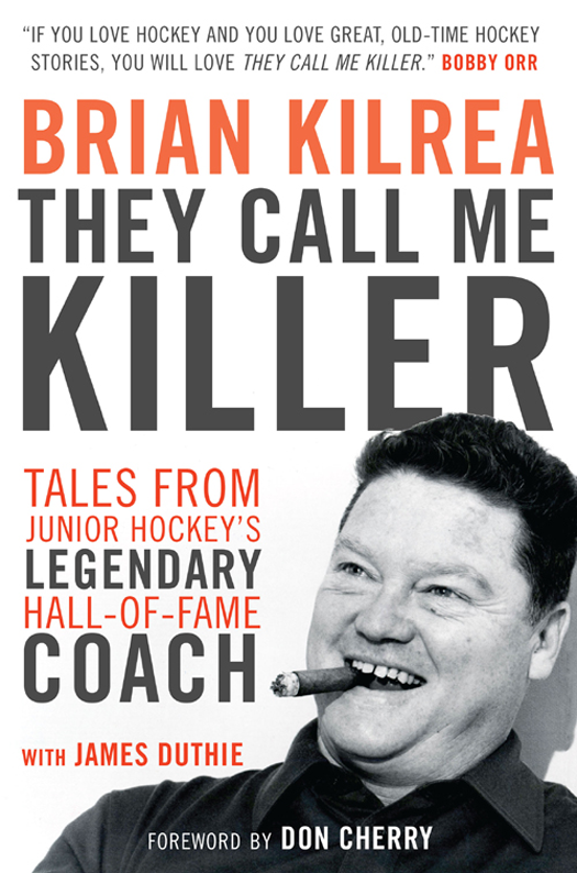 THEY CALL ME KILLER TALES FROM JUNIOR HOCKEYS LEGENDARY HALL-OF-FAME COACH - photo 1