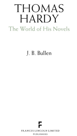 J. B. Bullen - Thomas Hardy: The World of his Novels