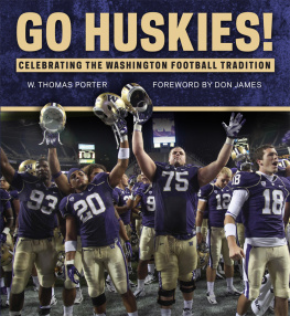 W. Thomas Porter - Go Huskies!: Celebrating the Washington Football Tradition