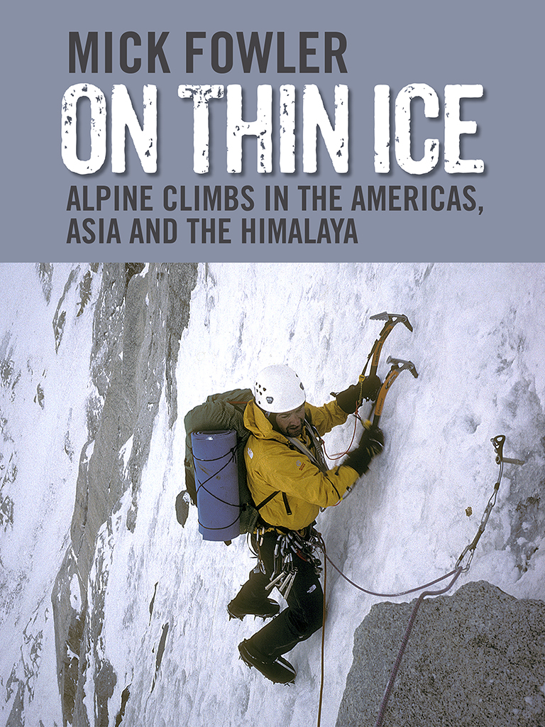 On Thin Ice On Thin Ice Alpine climbs in the Americas Asia and the Himalaya - photo 1