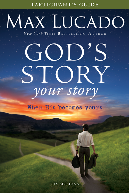 GODS STORY your story When His becomes yours PARTICIPANTS GUIDE SIX - photo 1