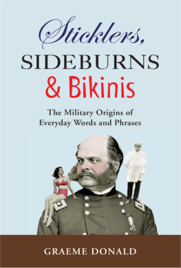 Graeme Donald - Sticklers, Sideburns and Bikinis: The military origins of everyday words and phrases