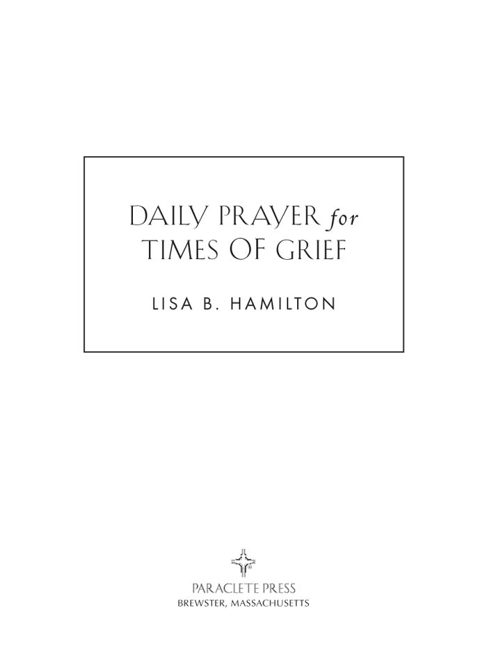 DAILY PRAYER for TIMES OF GRIEF LISA B HAMILTON PARACLETE PRESS BREWSTER - photo 1