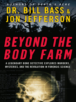 Bill Bass Beyond the Body Farm: A Legendary Bone Detective Explores Murders, Mysteries, and the Revolution in Forensic Science