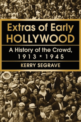 Kerry Segrave - Extras of Early Hollywood: A History of the Crowd, 1913-1945