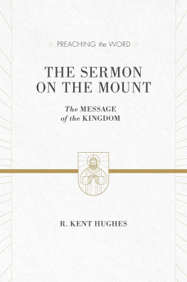 R. Kent Hughes - The Sermon on the Mount: The Message of the Kingdom