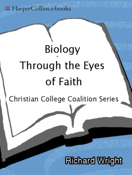 Richard Wright Biology Through the Eyes of Faith: Christian College Coalition Series