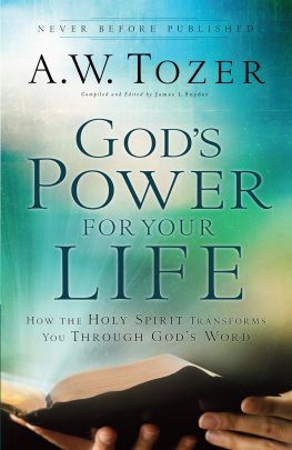 A.W. Tozer Gods Power for Your Life: How the Holy Spirit Transforms You Through Gods Word