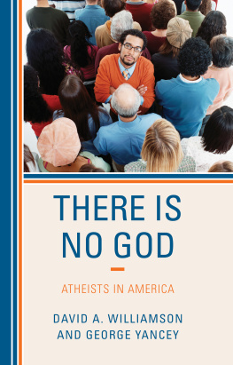 David A. Williamson There Is No God: Atheists in America