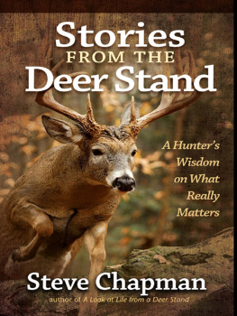 Steve Chapman - Stories from the Deer Stand: A Hunters Wisdom on What Really Matters