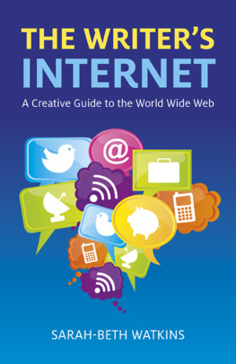 Sarah-Beth Watkins - The Writers Internet: A Creative Guide to the World Wide Web